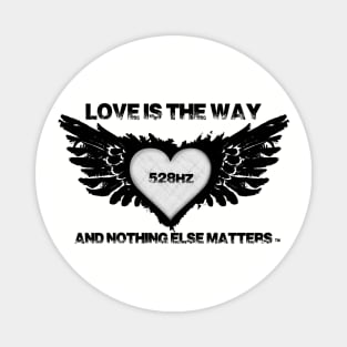 LOVE IS THE WAY Magnet